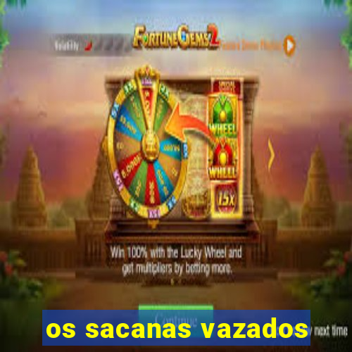 os sacanas vazados